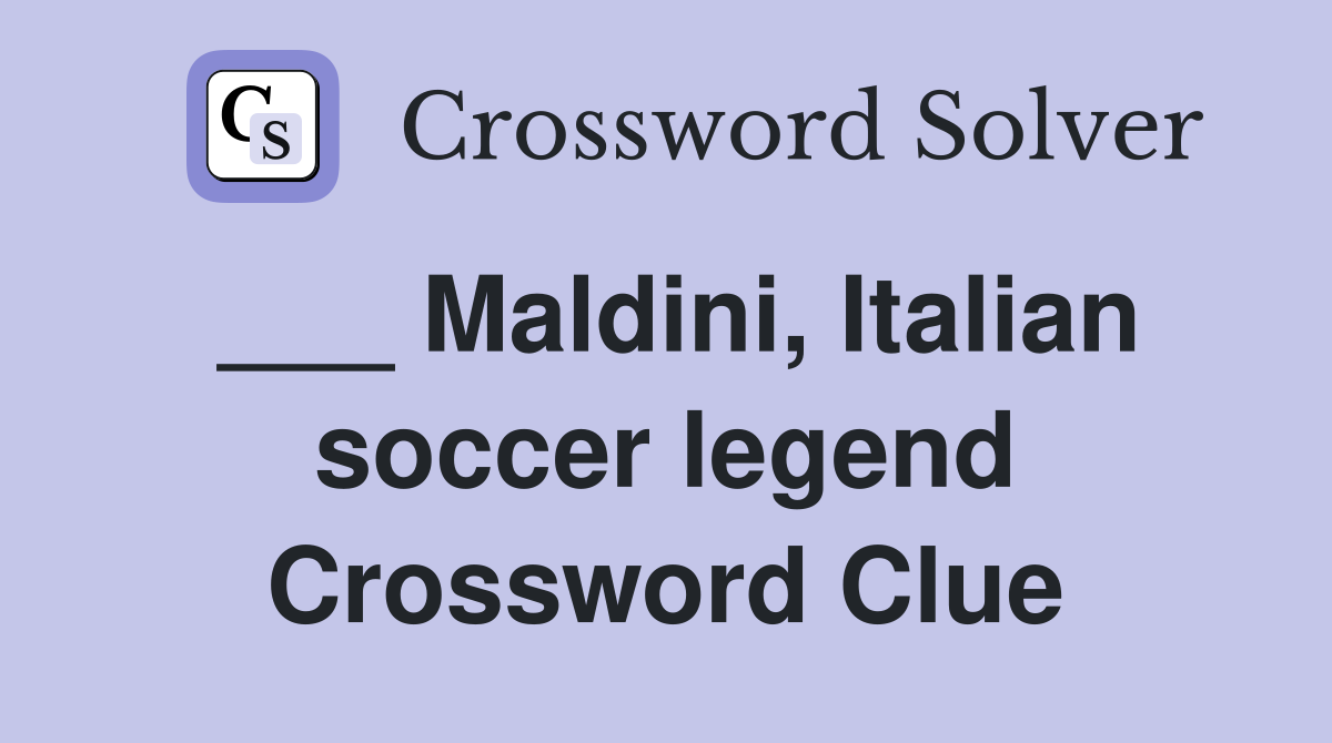 Maldini, Italian soccer legend Crossword Clue Answers Crossword Solver